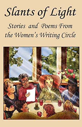 Beispielbild fr Slants Of Light: Stories and Poems From the Women's Writing Circle zum Verkauf von SecondSale