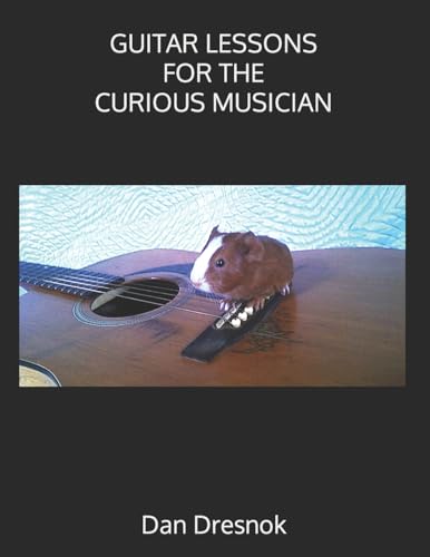 Beispielbild fr Guitar Lessons for the Curious Musician (The Curious Guitarist) zum Verkauf von Wonder Book