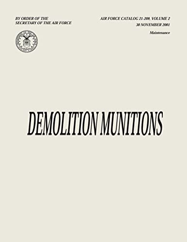 Demolition Munitions (Air Force Catalog 21-209, Volume 2) (9781482347197) by Air Force, Department Of The