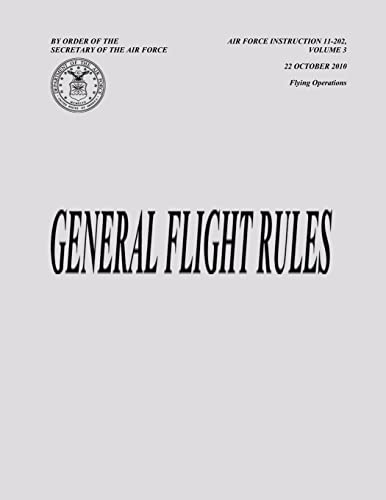 General Flight Rules (Air Force Instruction 11-202, Volume 3) (9781482347296) by Air Force, Department Of The