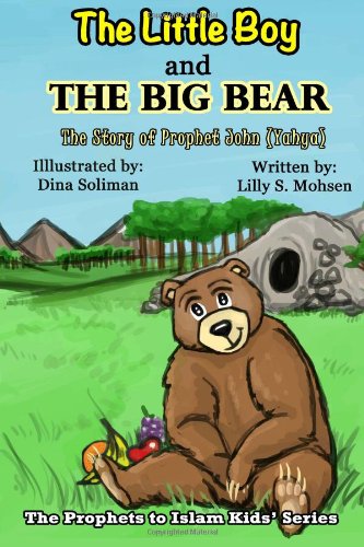 9781482347616: The Little Boy And The BIG Bear!: The Story Of Prophet John (Yahya): Volume 2 (The Prophets To Islam Kids' Series)