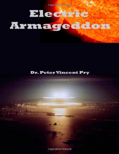Stock image for ELECTRIC ARMAGEDDON: Civil-Military Preparedness For An Electromagnetic Pulse Catastrophe for sale by Falls Bookstore