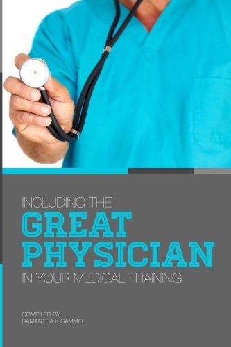 Stock image for Including the Great Physician in Your Medical Training for sale by ThriftBooks-Atlanta