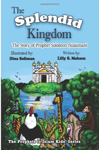 9781482349948: The Splendid Kingdom!: The Story Of Prophet Soloman (Sulaiman): Volume 1 (The Prophets To Islam Kids' Series)