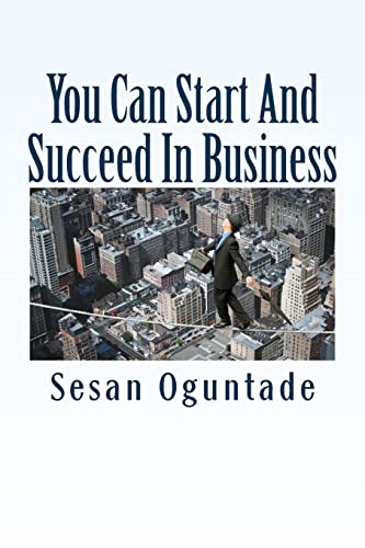 9781482350173: You Can Start And Succeed In Business: 52 Business-Building Methods To Grow Your Business