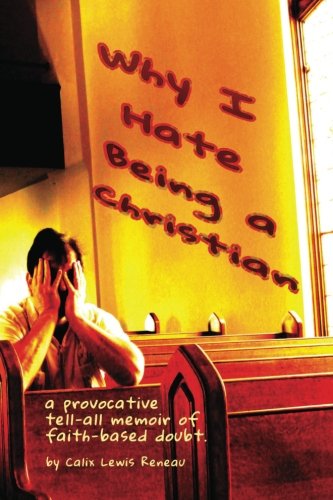 Stock image for Why I Hate Being a Christian for sale by Revaluation Books