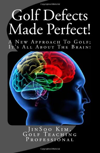 9781482358230: Golf Defects Made Perfect!: A New Approach To Golf; It's All About The Brain!