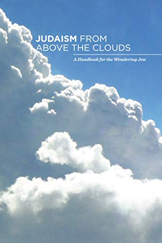 Stock image for Judaism from Above the Clouds: A Handbook for the Wondering Jew for sale by SecondSale