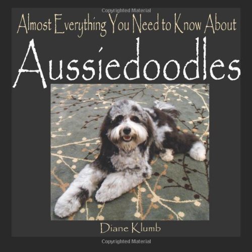 Beispielbild fr Almost Everything You Need to Know About Aussiedoodles zum Verkauf von ThriftBooks-Dallas