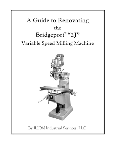 9781482367911: A Guide to Renovating the Bridgeport "2J" Variable Speed Milling Machine