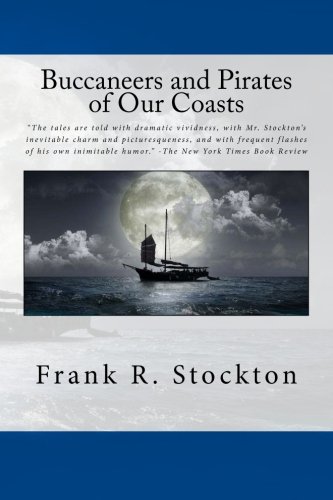 Buccaneers and Pirates of Our Coasts (9781482368253) by Stockton, Frank R.