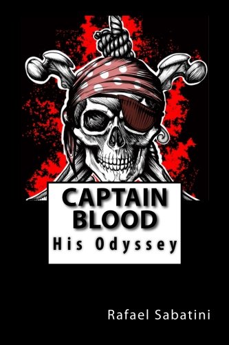 Captain Blood: His Odyssey (9781482368772) by Sabatini, Rafael