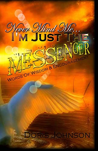 Stock image for Never Mind Me. I'm Just The MESSENGER: Words Of Wisdom & Encouragement (The Handbook) for sale by Lucky's Textbooks