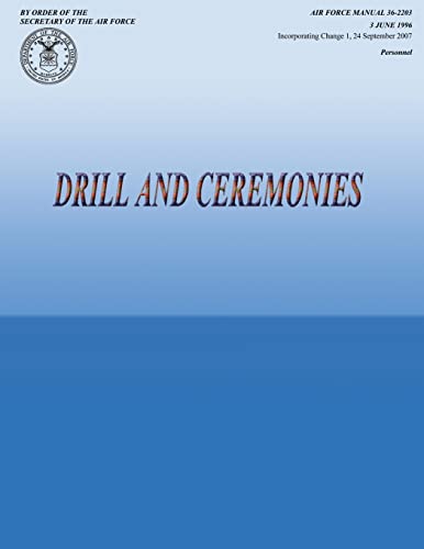 Imagen de archivo de Drill and Ceremonies: Air Force Manual 36-2203 a la venta por -OnTimeBooks-