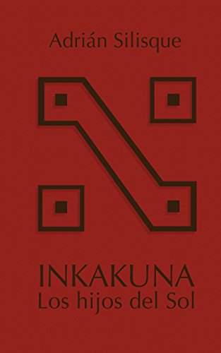 Stock image for Inkakuna - Los hijos del sol: Inkakuna - Los Hijos Del Sol for sale by Revaluation Books