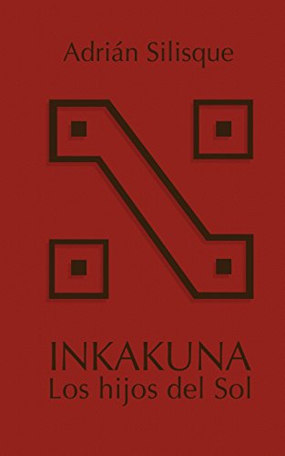 9781482369991: Inkakuna - Los hijos del sol: Inkakuna - Los hijos del sol (Spanish Edition)