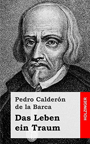 Das Leben ein Traum: (La vida es sueno) - Pedro Calderon De La Barca