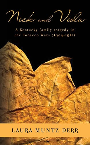 Beispielbild fr Nick and Viola: A Kentucky Family Tragedy in the Tobacco Wars (1904-1911) zum Verkauf von Atlantic Books