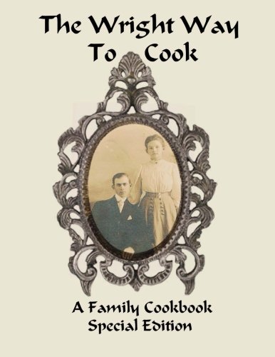 9781482374094: The Wright Way to Cook: A Family Cookbook Special Edition