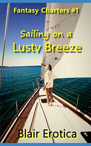 Imagen de archivo de Sailing on a Lusty Breeze: A Novella of sex and sailing (Fantasy Charters) a la venta por Lucky's Textbooks