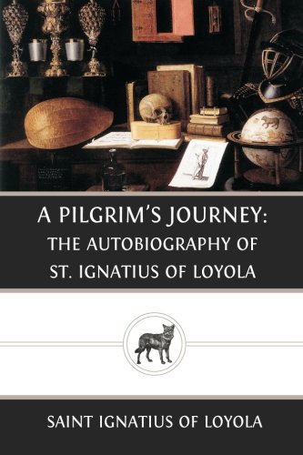 Beispielbild fr A Pilgrim's Journey: The Autobiography of St. Ignatius of Loyola zum Verkauf von HPB-Ruby