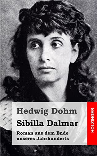 9781482380354: Sibilla Dalmar: Roman aus dem Ende unseres Jahrhunderts