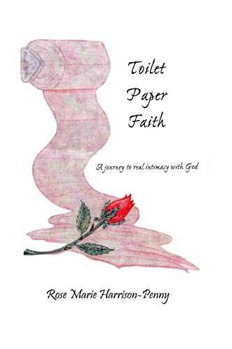 Imagen de archivo de Toilet Paper Faith: A Journey To Real Intimacy With God a la venta por THE SAINT BOOKSTORE