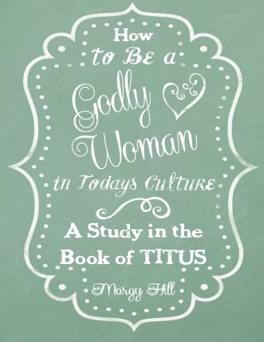 Beispielbild fr How to Be a Godly Woman in Today's Culture: A Study in the Book of Titus zum Verkauf von Revaluation Books