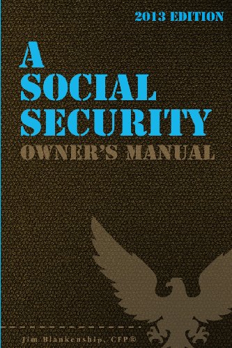Stock image for A Social Security Owner's Manual 2013: Your Guide to Social Security Retirement, Dependent's, and Survivor's Benefits for sale by Gulf Coast Books