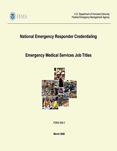 Stock image for National Emergency Responder Credentialing - Emergency Medical Services Job Titles (FEMA 509-3 / March 2008) for sale by THE SAINT BOOKSTORE