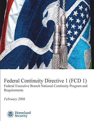9781482387209: Federal Continuity Directive 1 (FCD1) - Federal Executive Branch National Continuity Program and Requirements (February 2008)