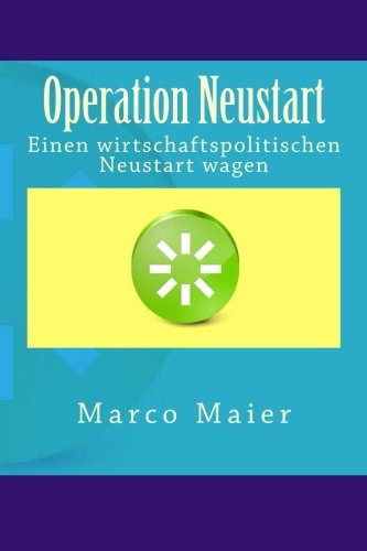 Stock image for Operation Neustart: Einen wirtschaftspolitischen Neustart wagen for sale by medimops