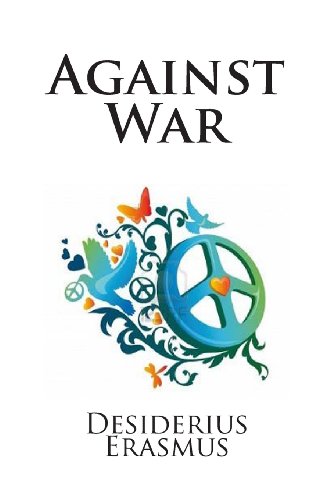 Against War (9781482393675) by Erasmus, Desiderius