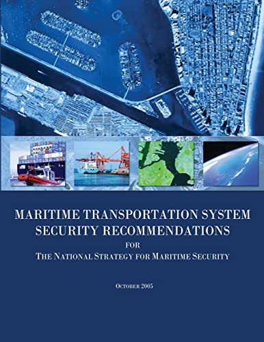 Maritime Transportation System Security Recommendations for the National Strategy for Maritime Security (9781482393934) by Security, U. S. Department Of Homeland