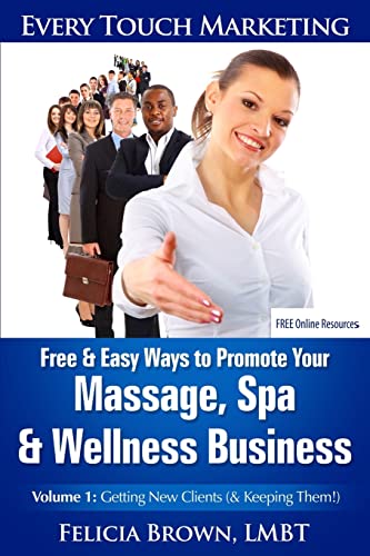 Stock image for Free & Easy Ways To Promote Your Massage, Spa & Wellness Business: Volume 1: Getting New Clients (& Keeping Them!) (Every Touch Marketing) for sale by Gulf Coast Books