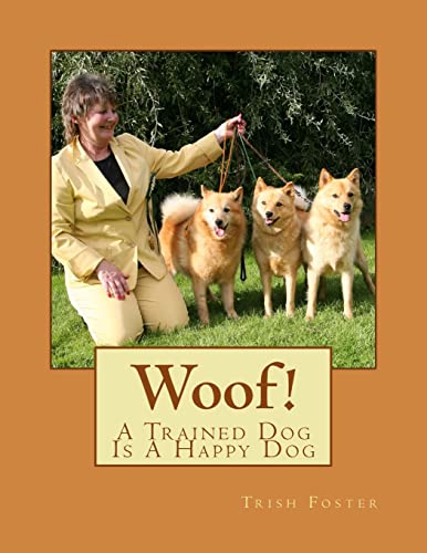 Stock image for Woof!: A Trained Dog, Is A Happy Dog for sale by THE SAINT BOOKSTORE