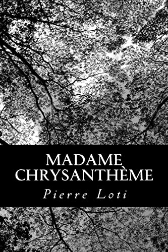 Madame ChrysanthÃ¨me (French Edition) (9781482398380) by Loti, Pierre