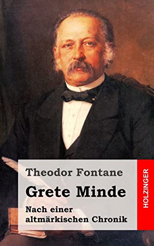 Grete Minde: Nach einer altmÃ¤rkischen Chronik (German Edition) (9781482398434) by Fontane, Theodor