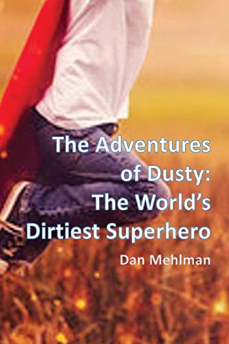 Beispielbild fr The Adventures of Dusty: The World's Dirtiest Superhero zum Verkauf von Nealsbooks