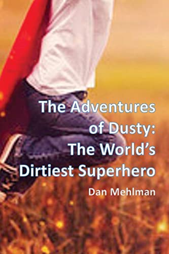 Imagen de archivo de The Adventures of Dusty: The World's Dirtiest Superhero a la venta por Nealsbooks