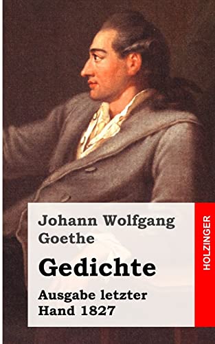 Gedichte: Ausgabe letzter Hand 1827 (German Edition) (9781482399820) by Goethe, Johann Wolfgang