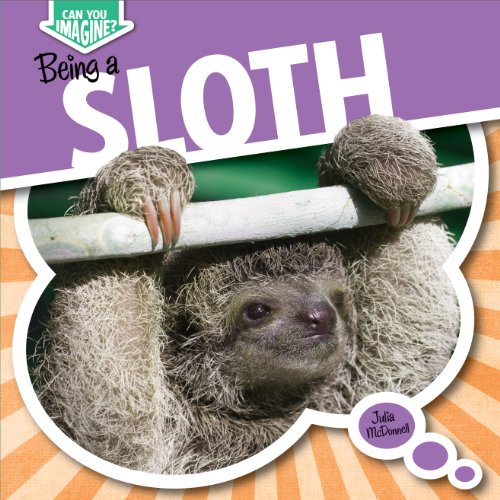 Beispielbild fr Being a Sloth zum Verkauf von Better World Books
