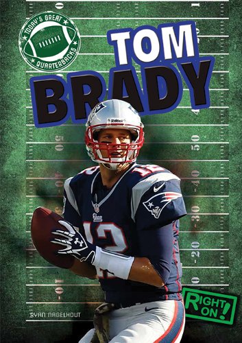 9781482401486: Tom Brady (Today's Great Quarterbacks, 6)