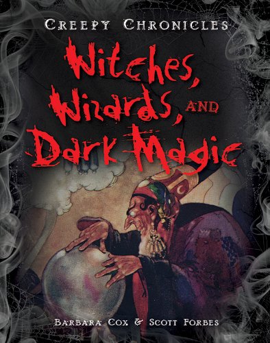 9781482402698: Witches, Wizards, and Dark Magic (Creepy Chronicles, 6)
