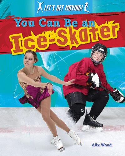 9781482402841: You Can Be an Ice-Skater (Let's Get Moving!)