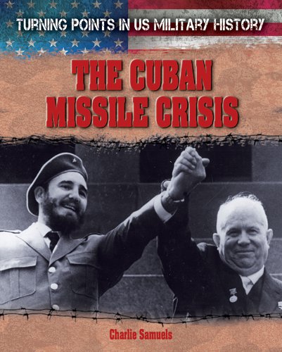 Beispielbild fr The Cuban Missile Crisis (Turning Points in Us Military History) zum Verkauf von Books Unplugged
