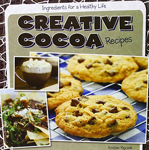9781482405590: Creative Cocoa Recipes (Ingredients for a Healthy Life)