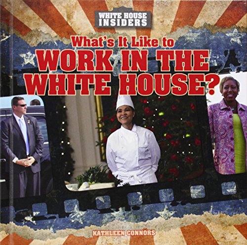 Stock image for What's It Like to Work in the White House? for sale by Better World Books