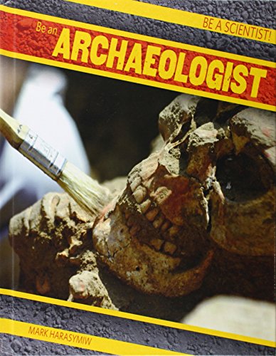 Beispielbild fr Be an Archaeologist zum Verkauf von Better World Books