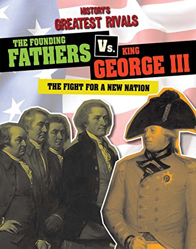 Stock image for The Founding Fathers vs. King George III : The Fight for a New Nation for sale by Better World Books: West